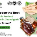 How to Choose the Best Ayurvedic Product Manufacturer in Chandigarh for Your Brand?
