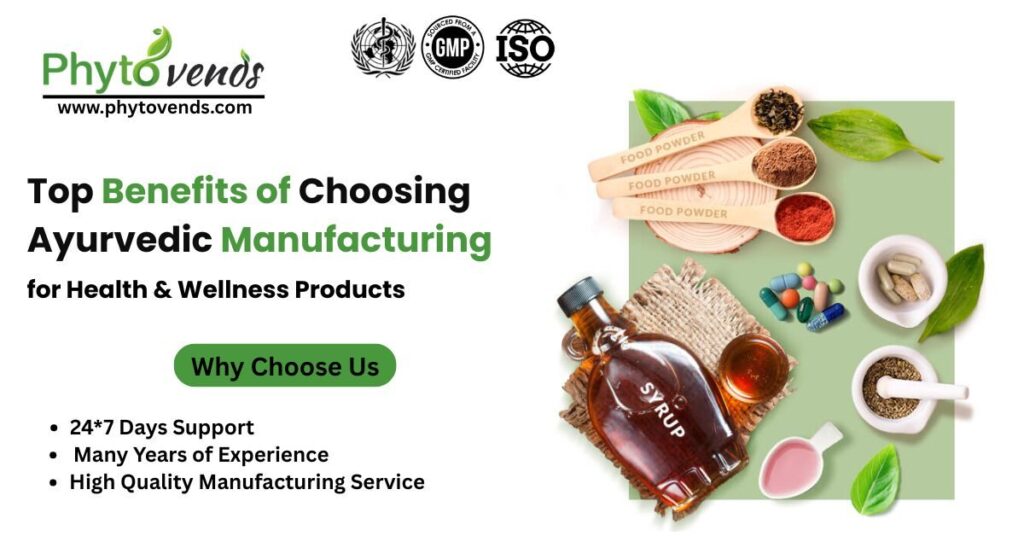 Top Benefits of Choosing Ayurvedic Manufacturing for Health & Wellness Products
