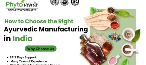 How to Choose the Right Ayurvedic Manufacturing in India 