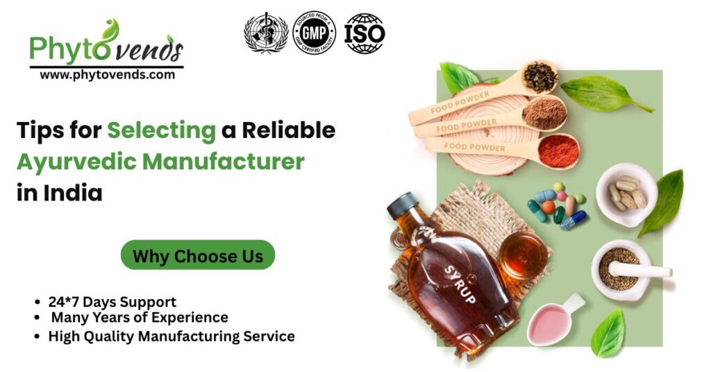 Tips for Selecting a Reliable Ayurvedic Manufacturer in India 