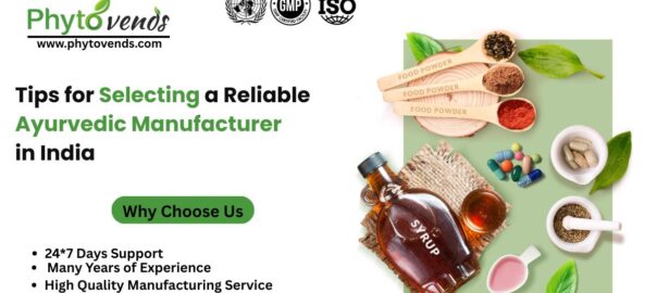 Tips for Selecting a Reliable Ayurvedic Manufacturer in India