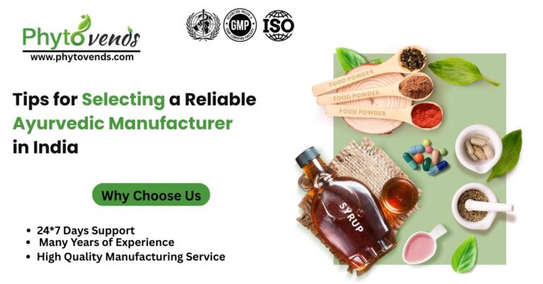 Tips for Selecting a Reliable Ayurvedic Manufacturer in India 