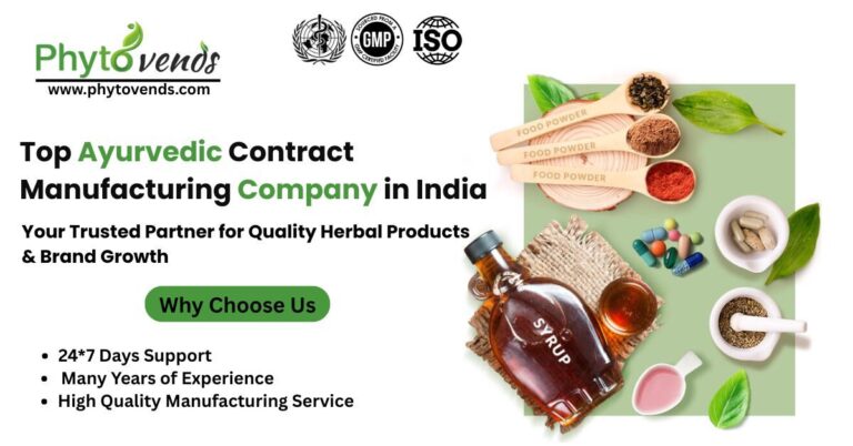 Top Ayurvedic Contract Manufacturing Company in India: Your Trusted Partner for Quality Herbal Products & Brand Growth